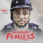 Tim Godfrey releases "fearless wrshp" album