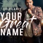 Todd Dulaney – King of Glory Ft. Shana Wilson-Williams Mp3