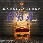 Fresh Music : OBA (KING) - MONDAY GHANDY
