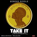 Download Mp3: TAKE IT - Bobdee Riddle