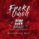 Bend Down Select - Freke Umoh (@frekeumoh_)