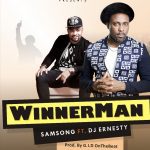 WinnerMan - Samsong ft DJ Ernesty