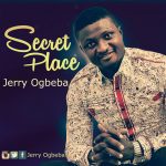 "Secret Place" Album @10 - Pst Jerry Ogbeba