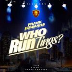 Who Run Tings? - Frank Edwards