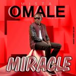 Miracle - Mista Omale || Coghive.com
