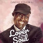 Lover Of My Soul - Elijah Oyelade