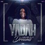 Land Of Our Dreams (Theme song for "If I am president" the movie) - Yadah