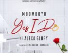 Mbomboyo Yes I Do Ft. Alexa Glory