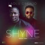 SHYNE - Laolu Gbenjo ft Henrisoul