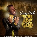 You Are God - Sunny Willz