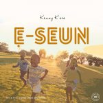 E - Seun - Kenny K'ore