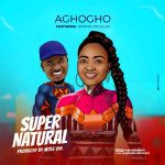 SuperNatural - Aghogho (Prod. by Wale Oni)