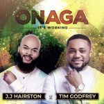 ONAGA (It's working) - JJ Hairston X Tim Godfrey
