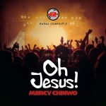 Oh Jesus - Mercy Chinwo