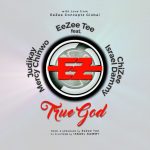 True God (EeZee Conceptz all-stars) - EeZee Tee ft Mercy Chinwo, Judikay & Others