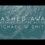 Washed Away (Nothing but the blood) - Michael Smith