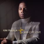 Luminary Gospel Icon KIRK FRANKLIN offers Thirteenth Album "Long Live Love".