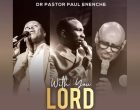 Dr Paul Enenche Ft. Bishop Paul Morton Micah Stampley With You Lord