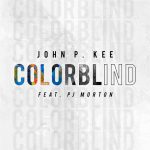 ColorBlind - John P Kee ft Pj Morton