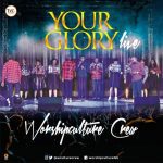 Your Glory - Worshipculture Crew