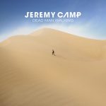 Jeremy Camp premieres heartfelt single "Dead Man Walking".