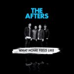 What Home Feels Like - The Afters