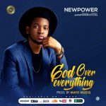 Newpower uplifts "God Over Everything" in fresh single