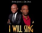 Peter John Ft. Dr. Paul I WILL SING