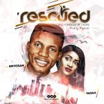Rescued - Enyo Sam ft Yadah