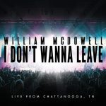 I Don't Wanna Leave - William Mcdowell