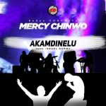 Akamdinelu - Mercy Chinwo