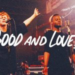 Good And Loved - Travis Greene & Steffany Gretzinger
