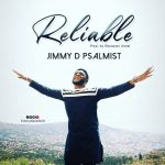 Reliable [Music + Video] - Jimmy D Psalmist
