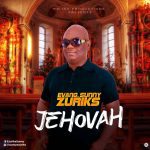 Download Mp3 : Jehovah - Evang Sunny Zuriks