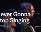 Never Gonna Stop Singing