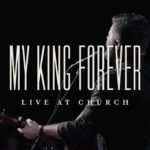 Download mp3 : My King Forever (Live) - Josh Baldwin