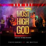 DOWNLOAD Music: Most High God - Preye Odede Ft. Joe Mettle