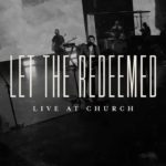 Download Mp3 : Let the Redeemed (Live) - Josh Baldwin