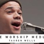 The Worship Medley - TAUREN WELLS ft. Davies