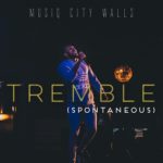 Fresh Music : Tremble (SPONTENEOUS) - Darrel MusiqCity Walls