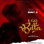 Download Music : E Go Better – Emmy G