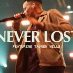 Music Video : Never Lost ft. Tauren Wells [Live] - Elevation Worship
