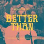 Bethel Music : Better Than feat. Jonathan David Helser & Melissa Helser