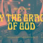 Bethel Music : By the Grace of God feat. Brian Johnson & Jenn Johnson