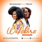 Aghogho – Wekobiro Feat. Onos Ariyo