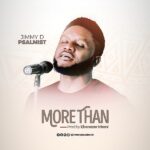 Jimmy D Psalmist premiers visuals for "More Than".
