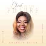 Ruthney Daibo – Christ is the Future