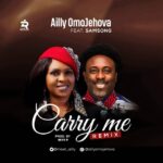 Ailly Omojehovah - Carry Me ft. Samsong