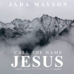 Jada Mayson Releases "Call the Name Jesus"
