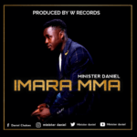 Download Music : Minister Daniel – Imara mma